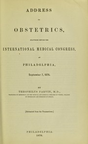 Cover of: Address on obstetrics: delivered before the International Medical Congress, at Philadelphia, September 7, 1876