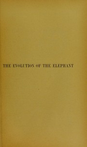 Cover of: The evolution of the elephant: as illustrated in the Yale collections