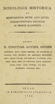 Cover of: Nosologia historica ex monumentis medii aevi lecta animadversionibus historicis ac medicis illustrata by Christian Gottfried Gruner