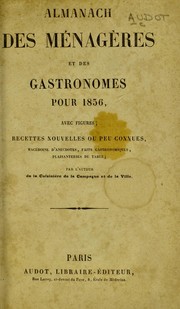 Cover of: Almanach des m©♭nag©·res et des gastronomes pour 1856: avec figures, recettes nouvelles ou peu connues, mac©♭doine d'anecdotes, faits gastronomiques, plaisanteries de table