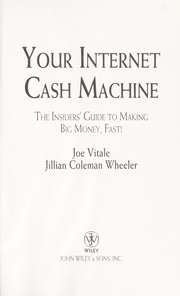 Cover of: Your internet cash machine: the insiders guide to making big money, fast!