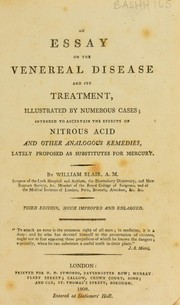 Cover of: An essay on the venereal disease and its treatment: illustrated by numerous cases : intended to ascertain the effect of nitrous acid and other analogous remedies, lately proposed as substitutes for mercury