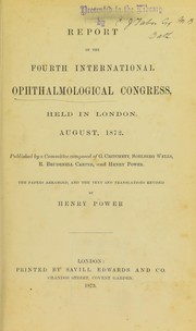 Report of the fourth international ophthalmological congress, held in London, August, 1872 by International Congress of Ophthalmology (4th 1872 London, England)