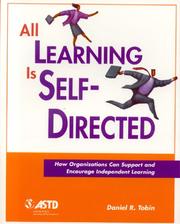 Cover of: All learning is self-directed: how  organizations can support and encourage independent learning