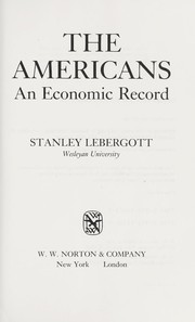 Cover of: The Americans, an economic record by Stanley Lebergott