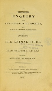 Cover of: An experimental enquiry into the effects of tonics, and other medicinal substances on the cohesion of the animal fibre