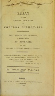 Cover of: An essay on the nature and cure of phthisis pulmonalis by Thomas Reid M.D.