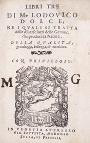 Cover of: Libri tre di m. Lodovico Dolce: ne i qvali si tratta delle diuerse sorti delle gemme, che produce la natura, della qvalità, grandezza, bellezza, & virtù loro ...