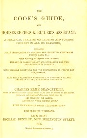 Cover of: The cook's guide and housekeeper's & butler's assistant by Charles Elmé Francatelli
