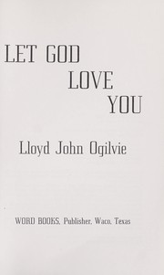 Cover of: Let God love you. by Lloyd John Ogilvie