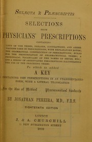 Cover of: Selecta ©· praescriptis: Selections from physicians' prescriptions; containing lists of the terms, phrases, contractions, and abbreviations used in prescriptions ... For the use of medical and pharmaceutical students