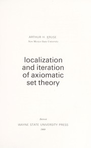 Cover of: Localization and iteration of axiomatic set theory | Arthur H. Kruse
