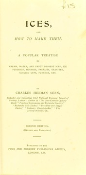 Cover of: Ices, and how to make them: a popular treatise on cream, water, and fancy dessert ices, ice puddings, mousses, parfaits, granites, cooling cups, punches, etc