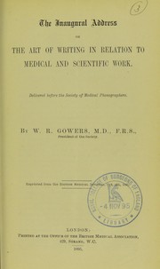 Cover of: The inaugural address on the art of writing in relation to medical and scientific work: delivered before the Society of Medical Phonographers