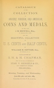 Cover of: Catalogue of the collection of ancient, foreign and American coins and medals of the late J.E. Bidwell ... and the beautiful collection of U.S. cents and half cents of William H. Cottier ...