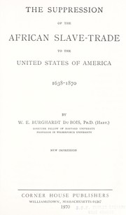 Cover of: The suppression of the African slave-trade to the United States of America, 1638-1870. by W. E. B. Du Bois