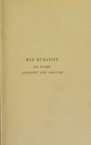 Cover of: Mad humanity : its forms, apparent and obscure