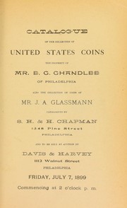 Catalogue of the collection of United States Coins, the property of Mr. E. G. Chandlee of Philadelphia, also ... Mr. J. A. Glassmann by Chapman, S.H. & H.
