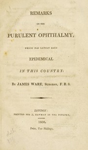 Cover of: Remarks on the purulent ophthalmy, which has lately been epidemical in this country