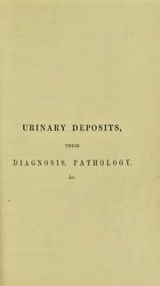 Cover of: Urinary deposits : their diagnosis, pathology, and therapeutical indications