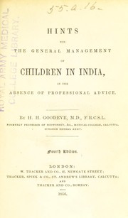 Hints for the general management of children in India, in the absence of professional advice by Henry Hurry Goodeve