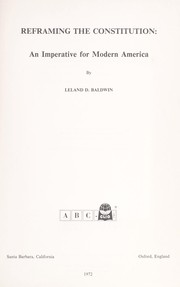 Cover of: Reframing the Constitution: an imperative for modern America by Leland Dewitt Baldwin