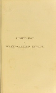 Cover of: Purification of water-carried sewage : data for the guidance of corporations, local boards of health and sanitary authorities