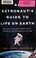 Cover of: An Astronaut's Guide to Life on Earth