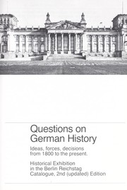 Cover of: Questions on German history: ideas, forces, decisions from 1800 to the present, historical exhibition in the Berlin Reichstag catalogue.
