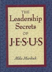 Cover of: The leadership secrets of Jesus by Mike Murdock