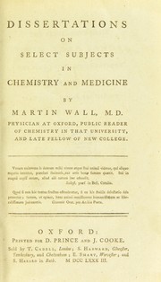 Dissertationes on select subjects in chemistry and medicine by Martin Wall