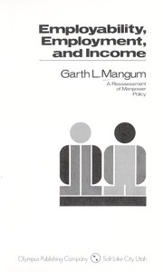 Cover of: Employability, employment, and income by Garth L. Mangum