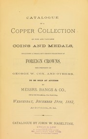 Cover of: Catalogue of a copper collection of fine and valuable coins and medals ... the property of George W. Cox, and others ...