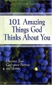 Cover of: 101 Amazing Things God Thinks About You: Discover Your God-Given Purpose and Identity