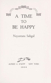 Cover of: A time to be happy. by Nayantara Sahgal