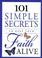 Cover of: 101 Simple Secrets to Keep Your Faith Alive (101 Simple Secrets)