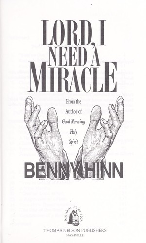 Lord, I need a miracle by Benny Hinn