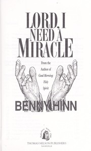 Cover of: Lord, I need a miracle by Benny Hinn