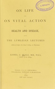 Cover of: On life and on vital action in health and disease: being the Lumleian lectures delivered before the Royal College of Physicians