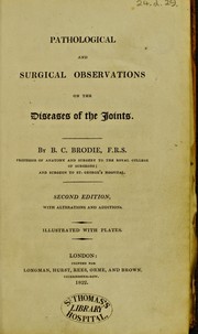 Cover of: Pathological and surgical observations on the diseases of the joints. by Brodie, Benjamin Sir