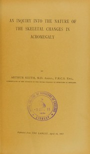 Cover of: An inquiry into the nature of the skeletal changes in acromegaly by Keith, Arthur Sir
