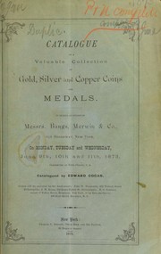 Cover of: Catalogue of a valuable collection of gold, silver and copper coins and medals