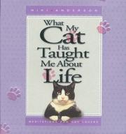 Cover of: What my cat has taught me about life: meditations for cat lovers