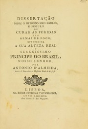 Cover of: Disserta©ʹ©Đo sobre o methodo mais simples, e seguro de curar as feridas das armas de fogo ...