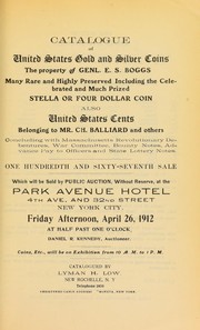 Cover of: Catalogue of United States gold and silver coins, the property of Genl. E. S. Boggs ... also, United States cents belonging to Mr. Ch. Balliard ...