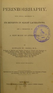 Perineorrhaphy, with special reference to its benefits in slight lacerations by Edward Watrous Jenks