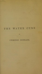 Cover of: The water cure in chronic disease ..