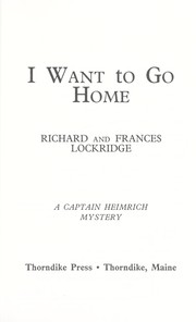 I want to go home by Richard Lockridge, Frances Louise Davis Lockridge