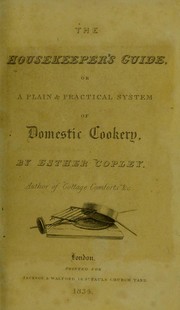 Cover of: The housekeeper's guide; or, A plain and practical system of domestic cookery