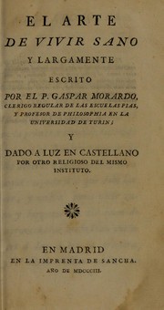 Cover of: El arte de vivir sano y largamente by Morardo, Gaspar Padre, Morardo, Gaspar Padre